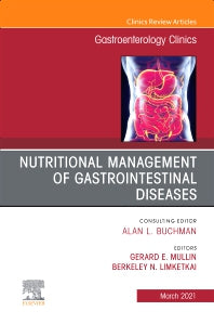 Nutritional Management of Gastrointestinal Diseases, An Issue of Gastroenterology Clinics of North America (Hardback) 9780323761635