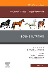 Equine Nutrition, An Issue of Veterinary Clinics of North America: Equine Practice (Hardback) 9780323761710