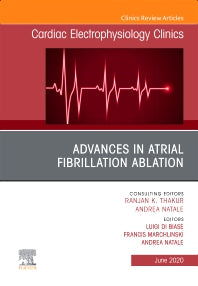 Advances in Atrial Fibrillation Ablation, An Issue of Cardiac Electrophysiology Clinics (Hardback) 9780323761994