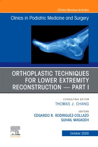 Orthoplastic techniques for lower extremity reconstruction Part 1, An Issue of Clinics in Podiatric Medicine and Surgery (Hardback) 9780323762878