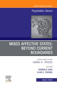 Mixed Affective States: Beyond Current Boundaries, An Issue of Psychiatric Clinics of North America (Hardback) 9780323764797