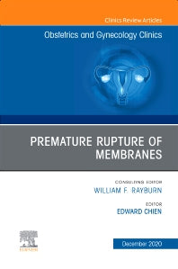 Premature Rupture of Membranes, An Issue of Obstetrics and Gynecology Clinics (Hardback) 9780323776592