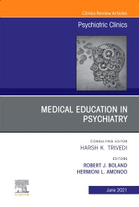 Medical Education in Psychiatry, An Issue of Psychiatric Clinics of North America (Hardback) 9780323778312