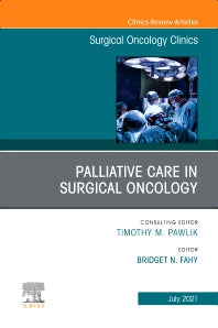 Palliative Care in Surgical Oncology, An Issue of Surgical Oncology Clinics of North America (Hardback) 9780323790611