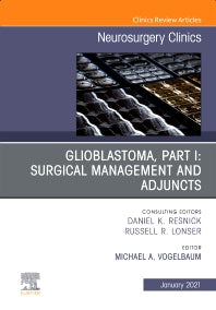 Glioblastoma, Part I: Surgical Management and Adjuncts, An Issue of Neurosurgery Clinics of North America (Hardback) 9780323790949