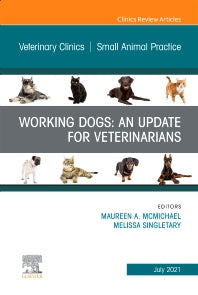 Working Dogs: An Update for Veterinarians, An Issue of Veterinary Clinics of North America: Small Animal Practice (Hardback) 9780323791120