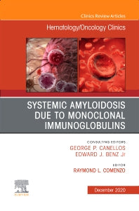 Systemic Amyloidosis due to Monoclonal Immunoglobulins, An Issue of Hematology/Oncology Clinics of North America (Hardback) 9780323791656