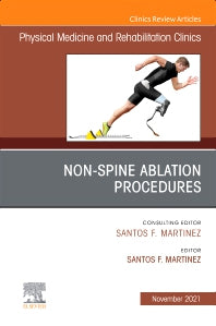 Non-Spine Ablation Procedures, An Issue of Physical Medicine and Rehabilitation Clinics of North America (Hardback) 9780323792288