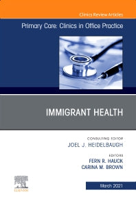 Immigrant Health, An Issue of Primary Care: Clinics in Office Practice (Hardback) 9780323792516