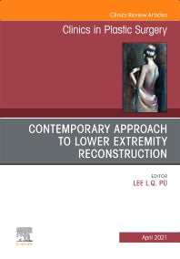 Contemporary Approach to Lower Extremity Reconstruction, An Issue of Clinics in Plastic Surgery (Hardback) 9780323794381