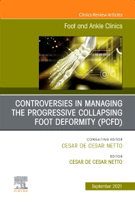 Controversies in Managing the Progressive Collapsing Foot Deformity (PCFD), An issue of Foot and Ankle Clinics of North America (Hardback) 9780323794572