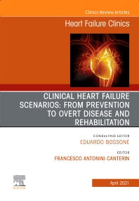 Clinical Heart Failure Scenarios: from Prevention to Overt Disease and Rehabilitation, An Issue of Heart Failure Clinics (Hardback) 9780323795869