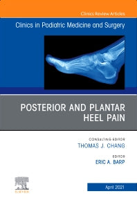 Posterior and plantar heel pain, An Issue of Clinics in Podiatric Medicine and Surgery (Hardback) 9780323796323