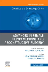 Advances in Female Pelvic Medicine and Reconstructive Surgery, An Issue of Obstetrics and Gynecology Clinics (Hardback) 9780323797092