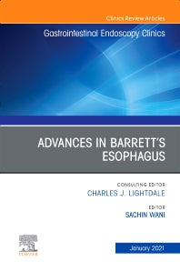 Advances in Barrett’s Esophagus, An Issue of Gastrointestinal Endoscopy Clinics (Hardback) 9780323798310