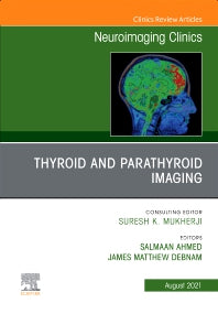 Thyroid and Parathyroid Imaging, An Issue of Neuroimaging Clinics of North America (Hardback) 9780323798501