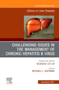 Challenging Issues in the Management of Chronic Hepatitis B Virus, An Issue of Clinics in Liver Disease (Hardback) 9780323810685