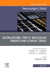 Glioblastoma, Part II: Molecular Targets and Clinical Trials, An Issue of Neurosurgery Clinics of North America (Hardback) 9780323813051