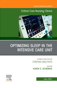 Optimizing Sleep in the Intensive Care Unit, An Issue of Critical Care Nursing Clinics of North America (Hardback) 9780323813112