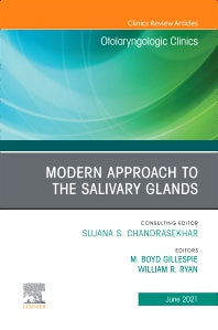 Modern Approach to the Salivary Glands, An Issue of Otolaryngologic Clinics of North America (Hardback) 9780323813310
