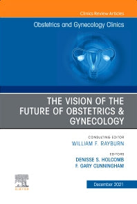 The Vision of the Future of Obstetrics & Gynecology, An Issue of Obstetrics and Gynecology Clinics (Hardback) 9780323813532