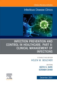 Infection Prevention and Control in Healthcare, Part II: Clinical Management of Infections, An Issue of Infectious Disease Clinics of North America (Hardback) 9780323813693