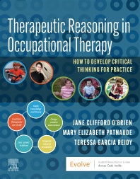 Therapeutic Reasoning in Occupational Therapy; How to develop critical thinking for practice (Paperback / softback) 9780323829960