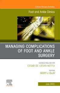 Complications of Foot and Ankle Surgery, An issue of Foot and Ankle Clinics of North America (Hardback) 9780323835282