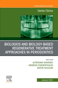 Biologics and Biology-based Regenerative Treatment Approaches in Periodontics, An Issue of Dental Clinics of North America (Hardback) 9780323835305