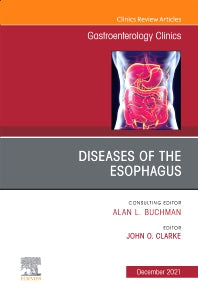 Diseases of the Esophagus, An Issue of Gastroenterology Clinics of North America (Hardback) 9780323835480