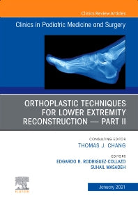 Orthoplastic techniques for lower extremity reconstruction – Part II, An Issue of Clinics in Podiatric Medicine and Surgery (Hardback) 9780323835725