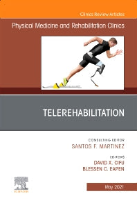Telerehabilitation, An Issue of Physical Medicine and Rehabilitation Clinics of North America (Hardback) 9780323835947