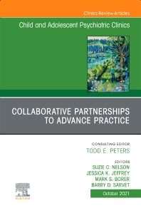 Collaborative Partnerships to Advance Child and Adolescent Mental Health Practice, An Issue of Child and Adolescent Psychiatric Clinics of North America (Hardback) 9780323848701