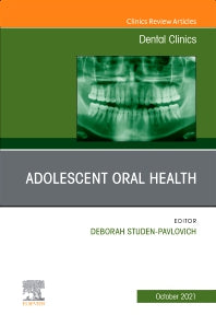 Adolescent Oral Health, An Issue of Dental Clinics of North America (Hardback) 9780323848787