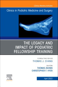 The Legacy and Impact of Podiatric Fellowship Training, An Issue of Clinics in Podiatric Medicine and Surgery (Hardback) 9780323849630