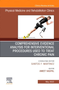 Comprehensive Evidence Analysis for Interventional Procedures Used to Treat Chronic Pain, An Issue of Physical Medicine and Rehabilitation Clinics of North America (Hardback) 9780323849654