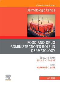 Food and Drug Administration’s Role in Dermatology, An Issue of Dermatologic Clinics (Hardback) 9780323849692