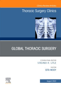 Global Thoracic Surgery, An Issue of Thoracic Surgery Clinics (Hardback) 9780323849791