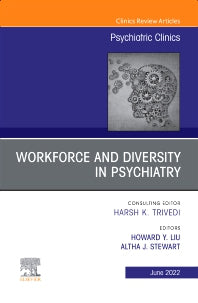 Workforce and Diversity in Psychiatry, An Issue of Psychiatric Clinics of North America (Hardback) 9780323849937