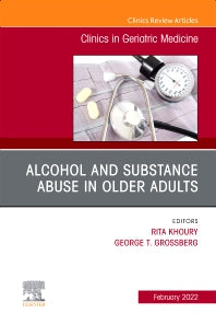 Alcohol and Substance Abuse In Older Adults Volume 38, Issue 1, An Issue of Clinics in Geriatric Medicine (Hardback) 9780323849999