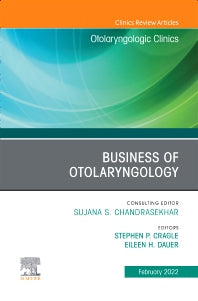 Business of Otolaryngology , An Issue of Otolaryngologic Clinics of North America (Hardback) 9780323850070