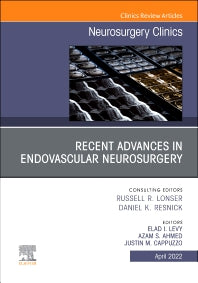 Recent Advances in Endovascular Neurosurgery, An Issue of Neurosurgery Clinics of North America (Hardback) 9780323850094