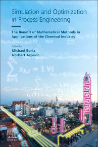 Simulation and Optimization in Process Engineering; The Benefit of Mathematical Methods in Applications of the Chemical Industry (Paperback / softback) 9780323850438