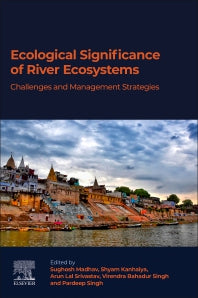 Ecological Significance of River Ecosystems; Challenges and Management Strategies (Paperback / softback) 9780323850452