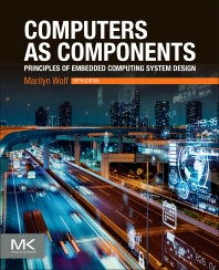 Computers as Components; Principles of Embedded Computing System Design (Paperback / softback) 9780323851282