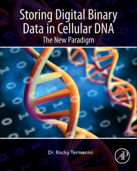 Storing Digital Binary Data in Cellular DNA; The New Paradigm (Hardback) 9780323852227