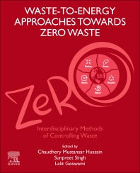 Waste-to-Energy Approaches Towards Zero Waste; Interdisciplinary Methods of Controlling Waste (Hardback) 9780323853873