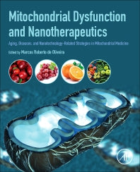 Mitochondrial Dysfunction and Nanotherapeutics; Aging, Diseases, and Nanotechnology-Related Strategies in Mitochondrial Medicine (Paperback / softback) 9780323856669