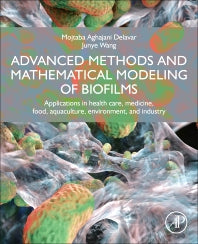 Advanced Methods and Mathematical Modeling of Biofilms; Applications in Health Care, Medicine, Food, Aquaculture, Environment, and Industry (Paperback / softback) 9780323856904