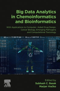 Big Data Analytics in Chemoinformatics and Bioinformatics; With Applications to Computer-Aided Drug Design, Cancer Biology, Emerging Pathogens and Computational Toxicology (Paperback / softback) 9780323857130